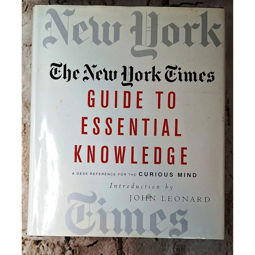 The New York Times Guide to Essential Knowledge Desk Reference for Curious Minds